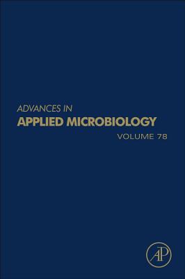 Advances in Applied Microbiology: Volume 78 - Laskin, Allen I (Editor), and Gadd, Geoffrey M (Editor), and Sariaslani, Sima (Editor)