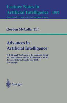 Advances in Artificial Intelligence: 11th Biennial Conference of the Canadian Society for Computational Studies of Intelligence, Ai'96, Toronto, Canada, May (21-24), 1996. Proceedings - McCalla, Gordon (Editor)