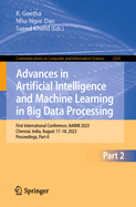 Advances in Artificial Intelligence and Machine Learning in Big Data Processing: First International Conference, AAIMB 2023, Chennai, India, August 17-18, 2023, Proceedings, Part-I