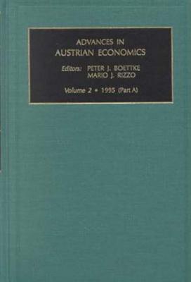 Advances in Austrian Economics, Pts. A and B - Koppl, Roger, and Boettke, Peter J, and Rizzo, Mario J (Editor)