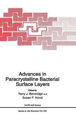 Advances in Bacterial Paracrystalline Surface Layers - Beveridge, Terry J (Editor), and Koval, Susan F (Editor)