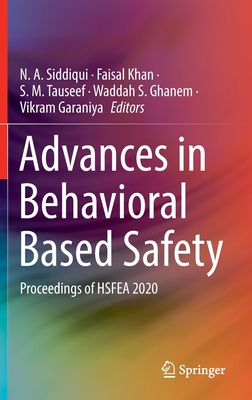 Advances in Behavioral Based Safety: Proceedings of HSFEA 2020 - Siddiqui, N. A. (Editor), and Khan, Faisal (Editor), and Tauseef, S. M. (Editor)