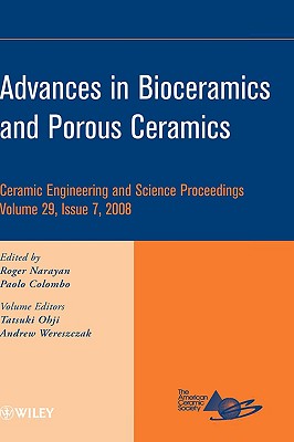 Advances in Bioceramics and Porous Ceramics, Volume 29, Issue 7 - Narayan, Roger (Editor), and Colombo, Paolo (Editor), and Ohji, Tatsuki