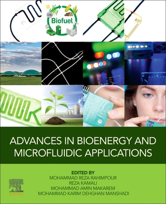 Advances in Bioenergy and Microfluidic Applications - Rahimpour, Mohammad Reza (Editor), and Kamali, Reza (Editor), and Makarem, Mohammad Amin (Editor)