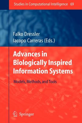 Advances in Biologically Inspired Information Systems: Models, Methods, and Tools - Dressler, Falko (Editor), and Carreras, Iacopo (Editor)