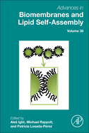 Advances in Biomembranes and Lipid Self-Assembly: Volume 38