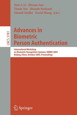 Advances in Biometric Person Authentication: International Workshop on Biometric Recognition Systems, Iwbrs 2005, Beijing, China, October 22 - 23, 2005, Proceedings - Li, Stan Z (Editor), and Sun, Zhenan (Editor), and Tan, Tieniu (Editor)