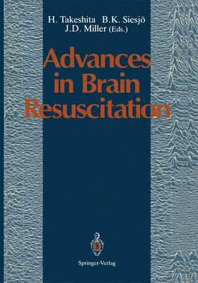 Advances in Brain Resuscitation - Takeshita, H (Editor), and Siesj, B K (Editor), and Miller, J D (Editor)