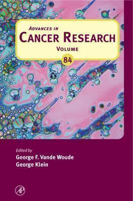 Advances in Cancer Research: Volume 84 - Klein, George (Editor), and Vande Woude, George F (Editor)