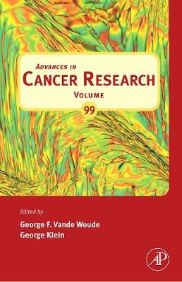 Advances in Cancer Research: Volume 99 - Vande Woude, George F (Editor), and Klein, George (Editor)