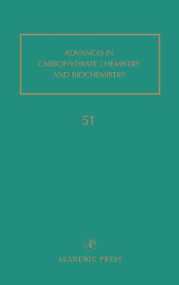 Advances in Carbohydrate Chemistry and Biochemistry: Volume 51 - Horton, Derek (Editor)