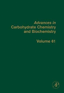 Advances in Carbohydrate Chemistry and Biochemistry: Volume 61