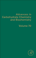 Advances in Carbohydrate Chemistry and Biochemistry: Volume 70