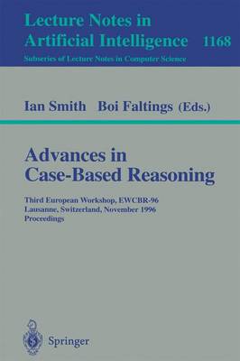 Advances in Case-Based Reasoning: Third European Workshop, Ewcbr-96, Lausanne, Switzerland, November 14 - 16, 1996, Proceedings - Smith, Ian, Mrpharms (Editor), and Faltings, Boi (Editor)