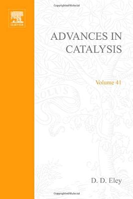 Advances in Catalysis - Eley, D D (Editor), and Haag, Werner O (Editor), and Gates, Bruce C (Editor)