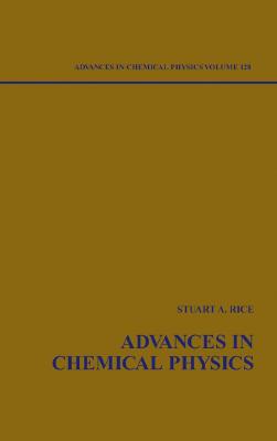 Advances in Chemical Physics, Volume 128 - Rice, Stuart A (Editor)