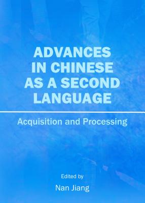 Advances in Chinese as a Second Language: Acquisition and Processing - Jiang, Nan (Editor)