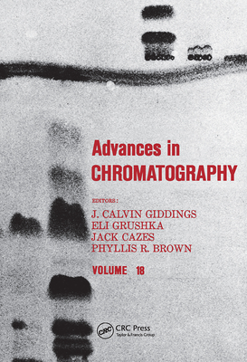 Advances in Chromatography: Volume 18 - Giddings, J Calvin (Editor)