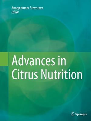Advances in Citrus Nutrition - Srivastava, Anoop Kumar (Editor)
