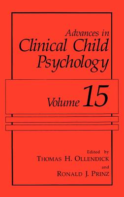 Advances in Clinical Child Psychology: Volume 15 - Ollendick, Thomas H, PhD (Editor), and Prinz, Ronald J (Editor)