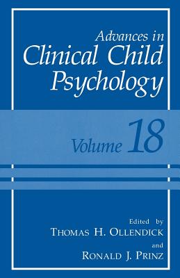 Advances in Clinical Child Psychology: Volume 18 - Ollendick, Thomas H, PhD (Editor), and Prinz, Ronald J (Editor)