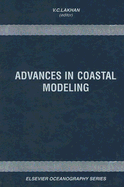 Advances in Coastal Modeling: Volume 67 - Lakhan, V C (Editor)