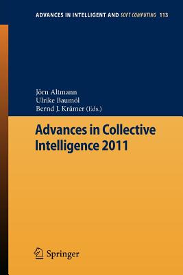 Advances in Collective Intelligence 2011 - Altmann, Jrn (Editor), and Bauml, Ulrike (Editor), and Krmer, Bernd (Editor)