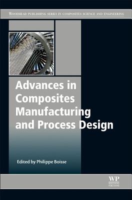 Advances in Composites Manufacturing and Process Design - Boisse, Philippe (Editor)