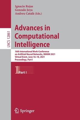 Advances in Computational Intelligence: 16th International Work-Conference on Artificial Neural Networks, Iwann 2021, Virtual Event, June 16-18, 2021, Proceedings, Part I - Rojas, Ignacio (Editor), and Joya, Gonzalo (Editor), and Catal, Andreu (Editor)