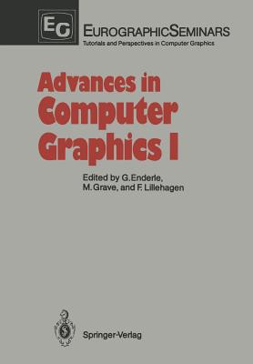 Advances in Computer Graphics I - Enderle, Gnter (Editor), and Grave, Michel (Editor), and Lillehagen, Frank (Editor)