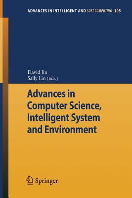 Advances in Computer Science, Intelligent Systems and Environment: Vol.2 - Jin, David (Editor), and Lin, Sally (Editor)