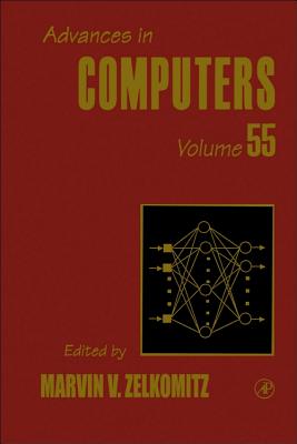 Advances in Computers: Volume 55 - Zelkowitz, Marvin, MS, Bs (Editor)