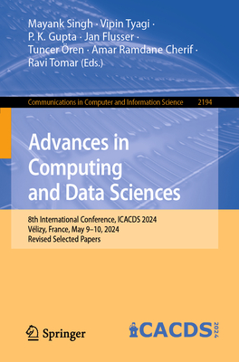 Advances in Computing and Data Sciences: 8th International Conference, ICACDS 2024, Vlizy, France, May 9-10, 2024, Revised Selected Papers - Singh, Mayank (Editor), and Tyagi, Vipin (Editor), and Gupta, P. K. (Editor)