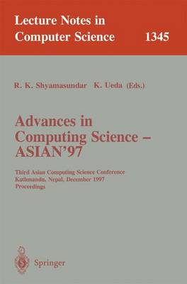 Advances in Computing Science - Asian'97: Third Asian Computing Science Conference, Kathmandu, Nepal, December 9-11, 1997. Proceedings - Shyamasundar, R K (Editor), and Ueda, Kazunori (Editor)