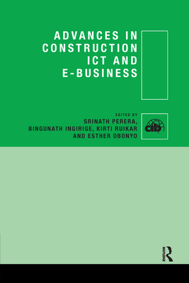 Advances in Construction ICT and E-Business - Perera, Srinath (Editor), and Ingirige, Bingunath (Editor), and Ruikar, Kirti (Editor)