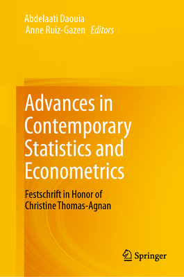 Advances in Contemporary Statistics and Econometrics: Festschrift in Honor of Christine Thomas-Agnan - Daouia, Abdelaati (Editor), and Ruiz-Gazen, Anne (Editor)