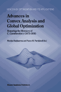 Advances in Convex Analysis and Global Optimization: Honoring the Memory of C. Caratheodory (1873-1950)