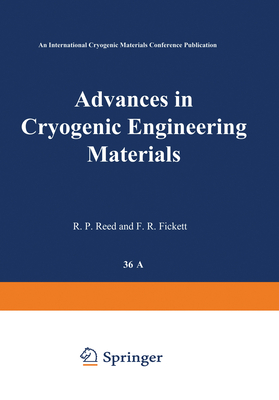 Advances in Cryogenic Engineering Materials: Part a - Fast, R W, and Fickett, F R