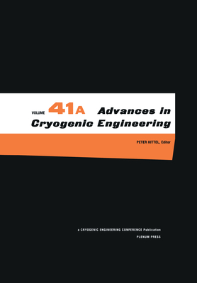 Advances in Cryogenic Engineering: Parts A & B - Kittel, Peter (Editor)