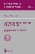 Advances in Cryptology - Crypto '99: 19th Annual International Cryptology Conference, Santa Barbara, California, USA, August 15-19, 1999 Proceedings