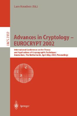 Advances in Cryptology - Eurocrypt 2002: International Conference on the Theory and Applications of Cryptographic Techniques, Amsterdam, the Netherlands, April 28 - May 2, 2002 Proceedings - Knudsen, Lars (Editor)