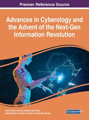 Advances in Cyberology and the Advent of the Next-Gen Information Revolution - Husain, Mohd Shahid (Editor), and Faisal, Mohammad (Editor), and Sadia, Halima (Editor)