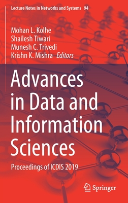 Advances in Data and Information Sciences: Proceedings of ICDIS 2019 - Kolhe, Mohan L. (Editor), and Tiwari, Shailesh (Editor), and Trivedi, Munesh C. (Editor)