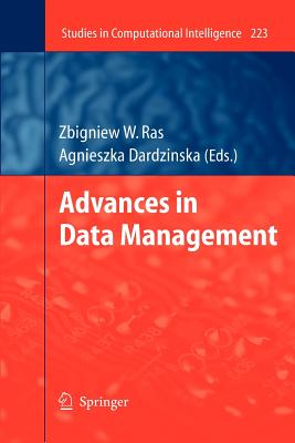 Advances in Data Management - Ras, Zbigniew W (Editor), and Dardzinska, Agnieszka (Editor)