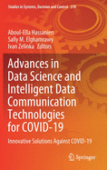 Advances in Data Science and Intelligent Data Communication Technologies for Covid-19: Innovative Solutions Against Covid-19