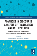 Advances in Discourse Analysis of Translation and Interpreting: Linking Linguistic Approaches with Socio-cultural Interpretation