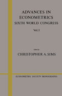 Advances in Econometrics: Volume 1: Sixth World Congress