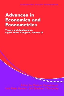 Advances in Economics and Econometrics - Dewatripont, Mathias (Editor), and Hansen, Lars Peter (Editor), and Turnovsky, Stephen J (Editor)