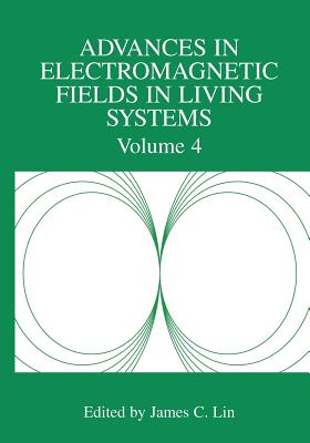 Advances in Electromagnetic Fields in Living Systems: Volume 4 - Lin, James C. (Editor)