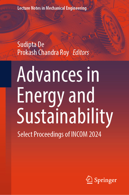Advances in Energy and Sustainability: Select Proceedings of INCOM 2024 - De, Sudipta (Editor), and Roy, Prokash Chandra (Editor)